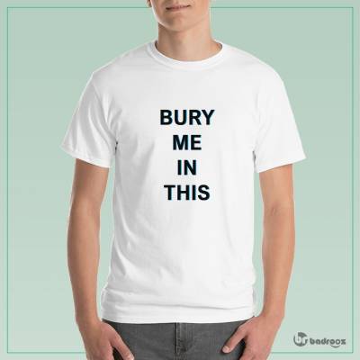 تی شرت مردانه bury me in this